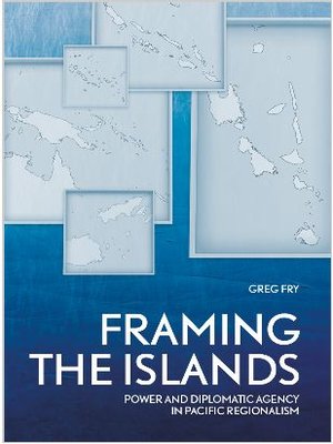cover image of Framing the Islands: Power and Diplomatic Agency in Pacific Regionalism